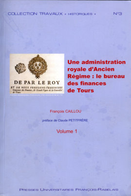 Une administration royale d’Ancien Régime : le bureau des finances de Tours