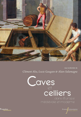 livre pufr presses universitaires francois rabelais caves et celliers dans l'europe medievale et moderne collection perspectives historiques