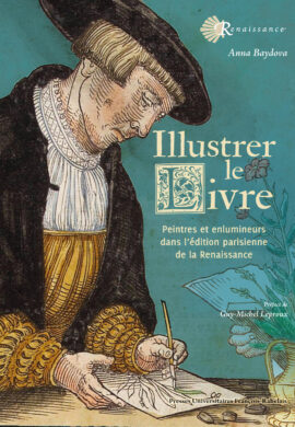Livre collection renaissance pufr illustrer le livre peintres et enlumineurs dans l'édition parisienne de la renaisance